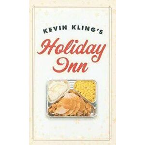 Kevin Kling's Holiday Inn, Paperback - Kevin Kling imagine
