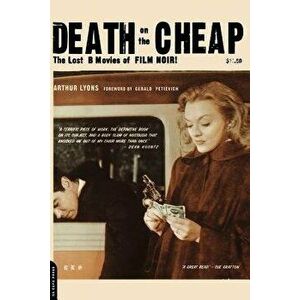 Death on the Cheap: The Lost B Movies of Film Noir, Paperback - Arthur Lyons imagine