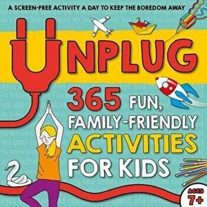 Unplug: 365 Fun, Family-Friendly Activities for Kids, Paperback - Susan Hayes imagine