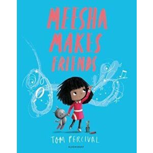 Meesha Makes Friends. A Big Bright Feelings Book, Paperback - Tom Percival imagine