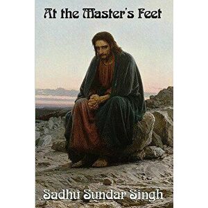 At the Master's Feet, Paperback - Sadhu Sundar Singh imagine