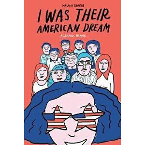 I Was Their American Dream: A Graphic Memoir, Paperback - Malaka Gharib imagine