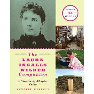The Laura Ingalls Wilder Companion: A Chapter-By-Chapter Guide, Paperback - Annette Whipple imagine