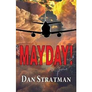 Mayday: A Frighteningly Realistic Aviation Thriller, Paperback - Dan Stratman imagine