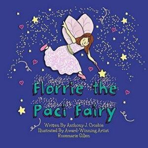 Florrie the Paci Fairy, Paperback - MR Anthony J. Crosbie imagine
