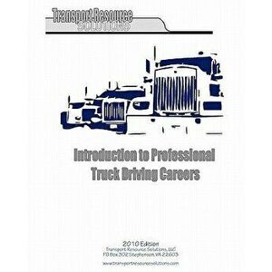 Introduction to Professional Truck Driving Careers, Paperback - L. D. Sewell imagine