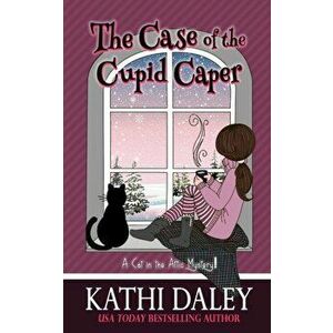 A Cat in the Attic Mystery: The Case of the Cupid Caper, Paperback - Kathi Daley imagine