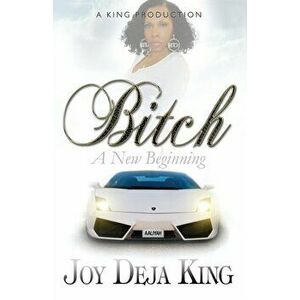 Bitch A New Beginning, Paperback - Joy Deja King imagine
