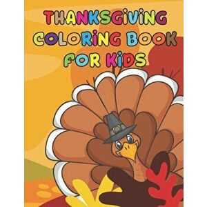 Thanksgiving Coloring Book For Kids: Turkey Autumn Pumpkin & Fox Coloring Book Fun And Simple 8.5 x 11 Inch For Kids Gift From Dad Mom Or Grandparents imagine