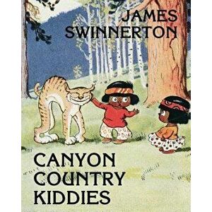 James Swinnerton's Canyon Country Kiddies, Paperback - James Guilford Swinnerton imagine