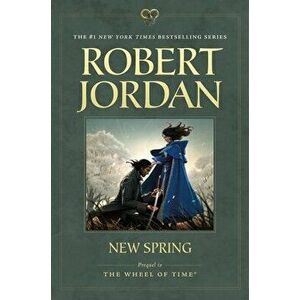 New Spring: Prequel to the Wheel of Time, Paperback - Robert Jordan imagine