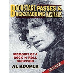 Backstage Passes & Backstabbing Bastards: Memoirs of a Rock 'n' Roll Survivor, Paperback - Al Kooper imagine