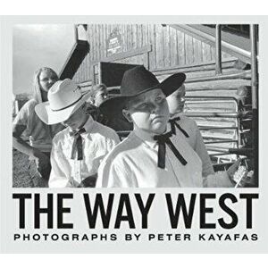 Peter Kayafas: The Way West, Hardcover - Peter Kayafas imagine