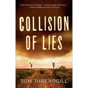 Collision of Lies, Paperback - Tom Threadgill imagine