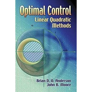 Optimal Control: Linear Quadratic Methods, Paperback - Brian D. O. Anderson imagine