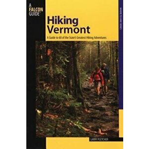 Hiking Vermont 2ed PB, Paperback - Larry Pletcher imagine