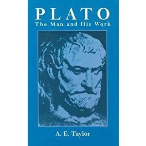 Plato: The Man and His Work, Paperback - A. E. Taylor imagine
