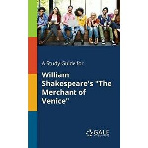 A Study Guide for William Shakespeare's the Merchant of Venice, Paperback - Cengage Learning Gale imagine