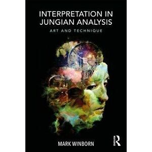 Interpretation in Jungian Analysis: Art and Technique, Paperback - Mark Winborn imagine