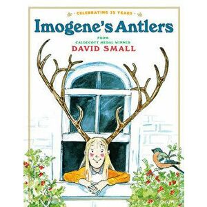 Imogene's Antlers, Hardcover - David Small imagine