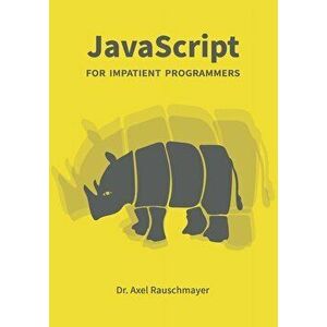 JavaScript for impatient programmers, Paperback - Axel Rauschmayer imagine