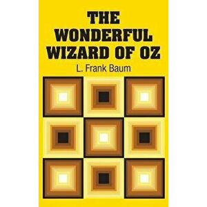 The Wonderful Wizard of Oz, Hardcover - L. Frank Baum imagine