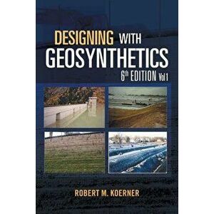Designing with Geosynthetics - 6th Edition Vol. 1, Paperback - Robert M. Koerner imagine