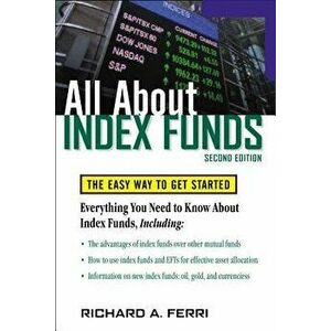 All about Index Funds: The Easy Way to Get Started, Paperback - Richard A. Ferri imagine