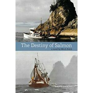The Destiny of Salmon, Paperback - Mitch Evich imagine