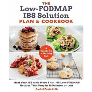 Low-FODMAP IBS Solution Plan and Cookbook, Paperback - Dr. Rachel Pauls imagine
