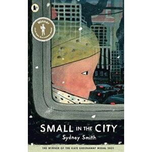 Small in the City, Paperback - Sydney Smith imagine