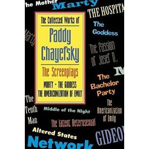 The Collected Works of Paddy Chayefsky, Paperback - Paddy Chayefsky imagine