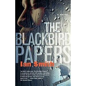 The Blackbird Papers, Paperback - Ian Smith imagine