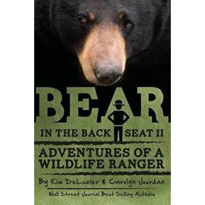 Bear in the Back Seat II: Adventures of a Wildlife Ranger in the Great Smoky Mountains National Park, Paperback - Carolyn Jourdan imagine
