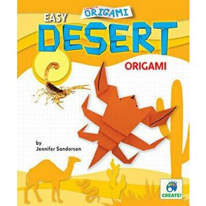 Easy Desert Origami, Library Binding - Jennifer Sanderson imagine