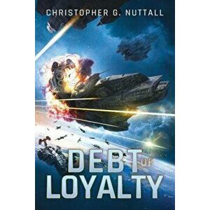 Debt of Loyalty, Paperback - Christopher G. Nuttall imagine