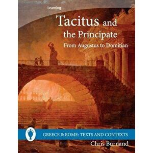 Tacitus and the Principate. From Augustus to Domitian, Paperback - Chris Burnand imagine