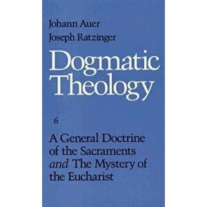 A General Doctrine of the Sacrament, Paperback - Johann Auer imagine