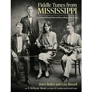 Fiddle Tunes from Mississippi. Commercial and Informal Recordings, 1920-2018, Paperback - Tony Russell imagine