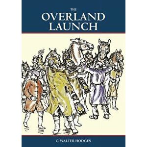 The Overland Launch, Hardback - C.Walter Hodges imagine