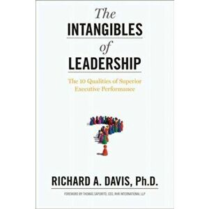 Intangibles of Leadership. The 10 Qualities of Superior Executive Performance, Hardback - Richard A. Davis imagine