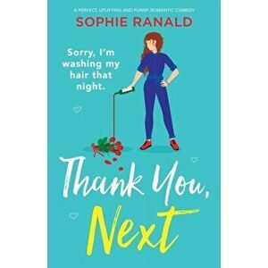 Thank You, Next: A perfect, uplifting and funny romantic comedy, Paperback - Sophie Ranald imagine