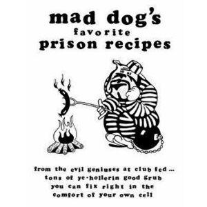 Mad Dogs Favorite Prison Recipes, Paperback - Dan M. Allen imagine