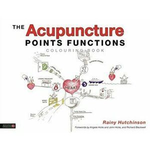 Acupuncture Points Functions Colouring Book, Paperback - Rainy Hutchinson imagine