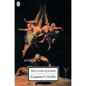Carpenter's Gothic, Paperback - William Gaddis imagine