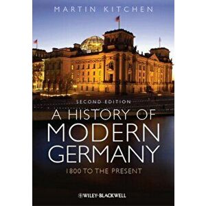 History of Modern Germany. 1800 to the Present, Paperback - Martin Kitchen imagine