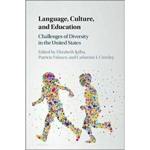 Language, Culture, and Education: Challenges of Diversity in the United States, Hardcover - Elizabeth Ijalba imagine