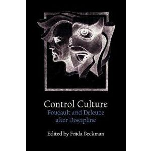 Control Culture. Foucault and Deleuze After Discipline, Paperback - *** imagine