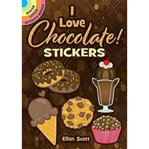 I Love Chocolate! Stickers, Paperback - Ellen Scott imagine