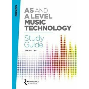 Edexcel AS and A Level Music Technology Study Guide, Paperback - Tim Hallas imagine